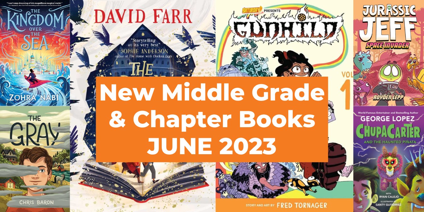 New Middle Grade and Chapter Books, June 2023